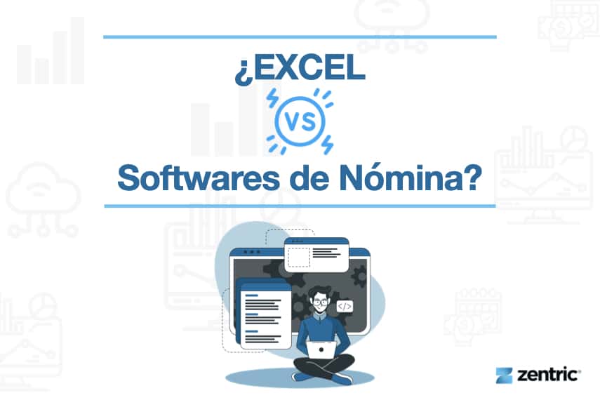 ¿Excel vs Software de nómina? | Zentric