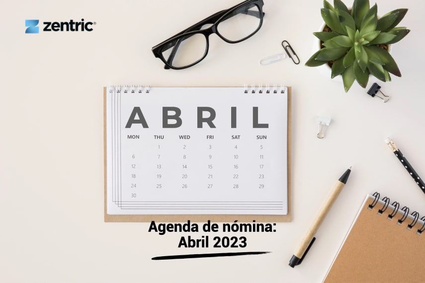 calendario de nómina abril 2023 - Zentric